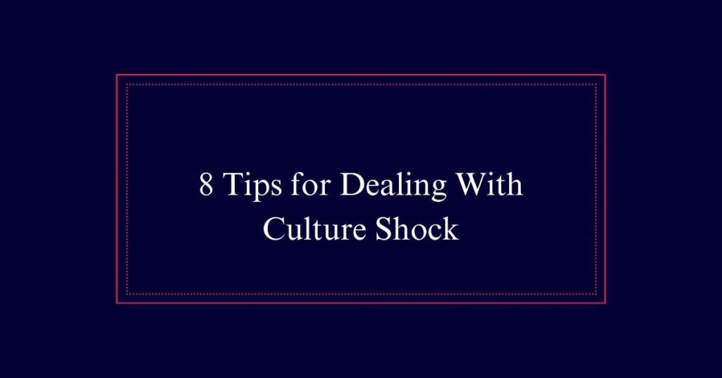 Tips for Dealing With Culture Shock