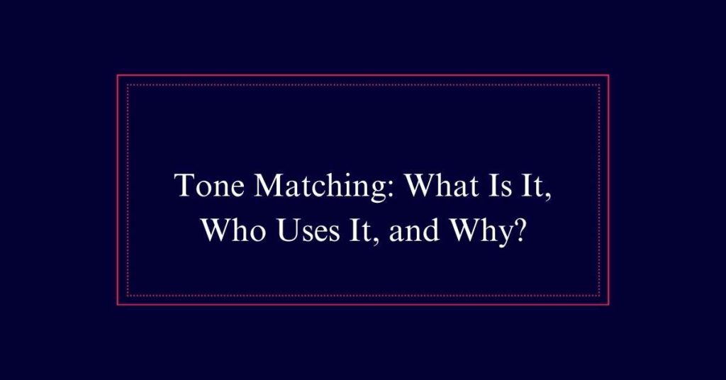 Tone Matching