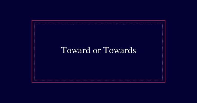 Toward or Towards