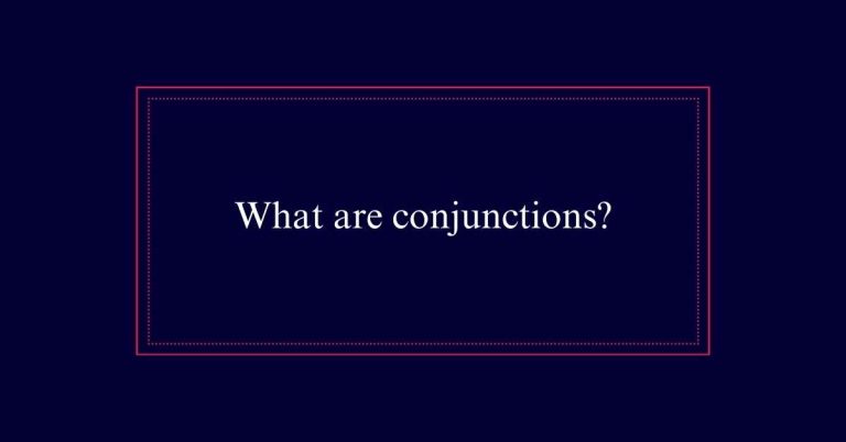 What are conjunctions?