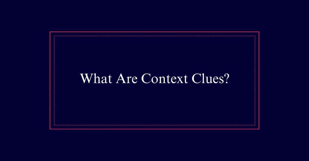 What Are Context Clues?