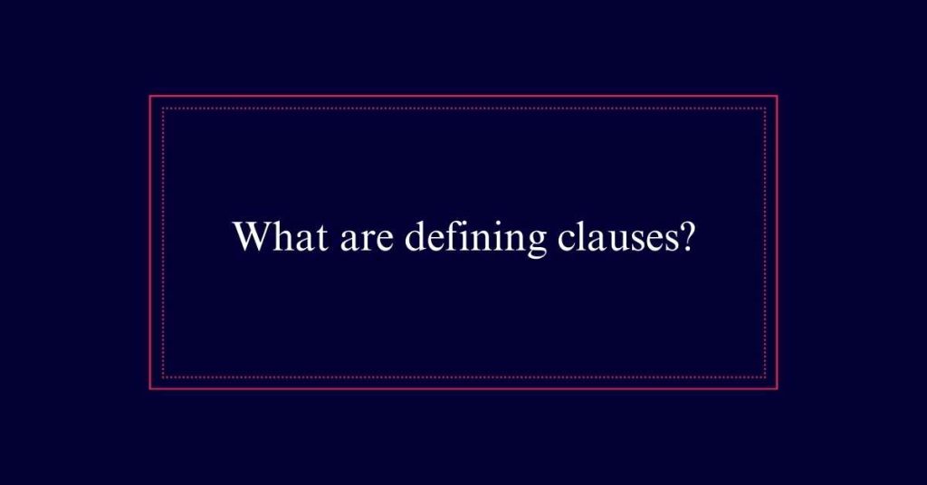 What are defining clauses?