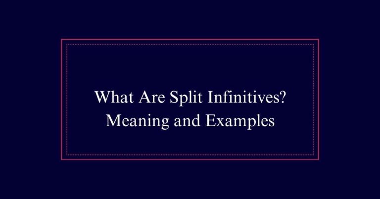 What Are Split Infinitives? Meaning and Examples