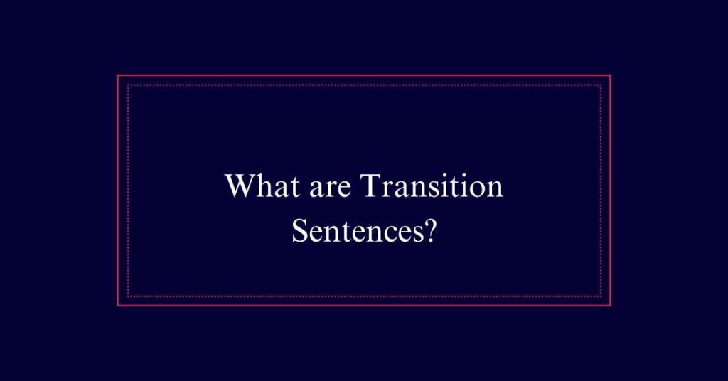 What are Transition Sentences?