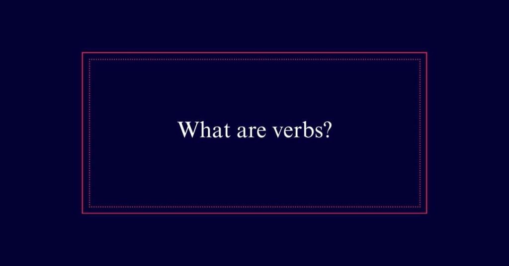 What are verbs?