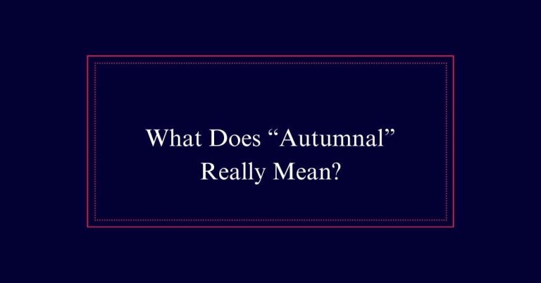 What Does “Autumnal” Really Mean?