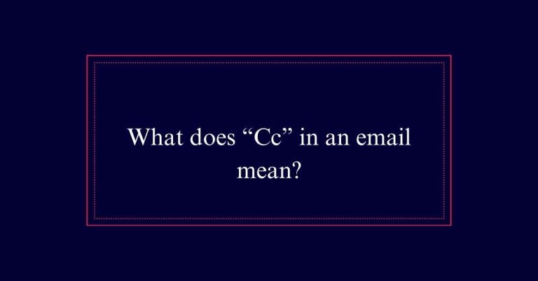 What does “Cc” in an email mean?