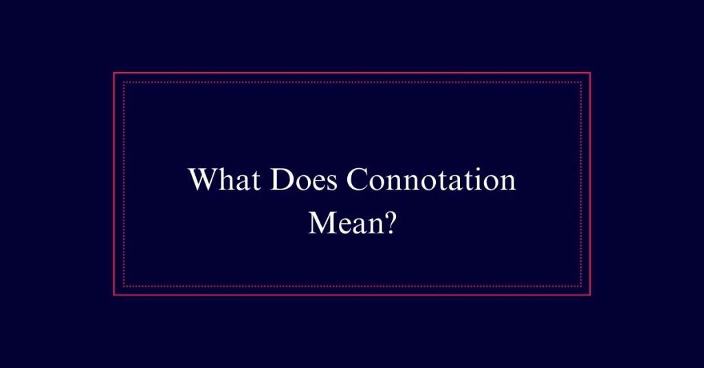 What Does Connotation Mean?