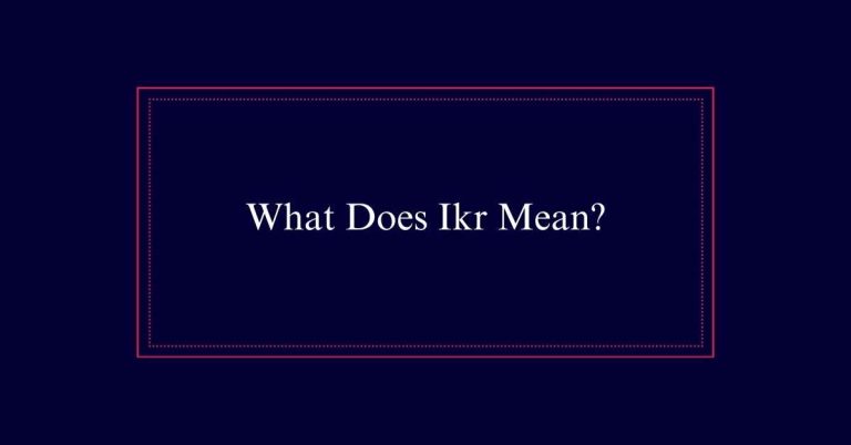 What Does Ikr Mean?