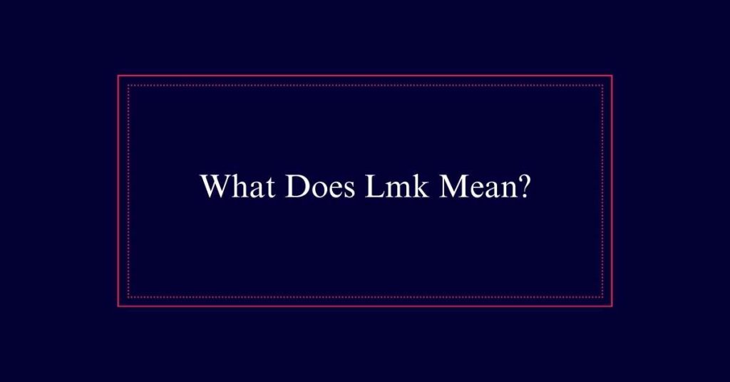 What Does Lmk Mean?