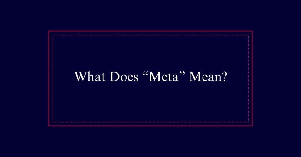 What Does “Meta” Mean?