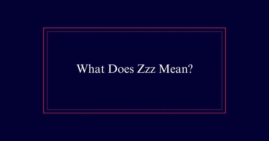 What Does Zzz Mean?