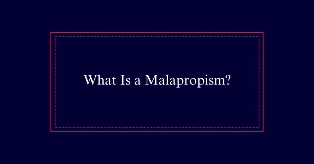 What Is a Malapropism?