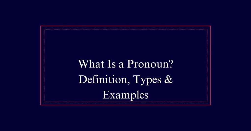 What Is a Pronoun?