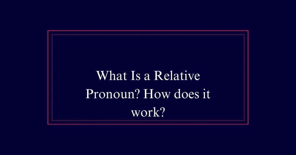 What Is a Relative Pronoun