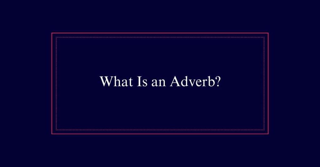 What Is an Adverb?