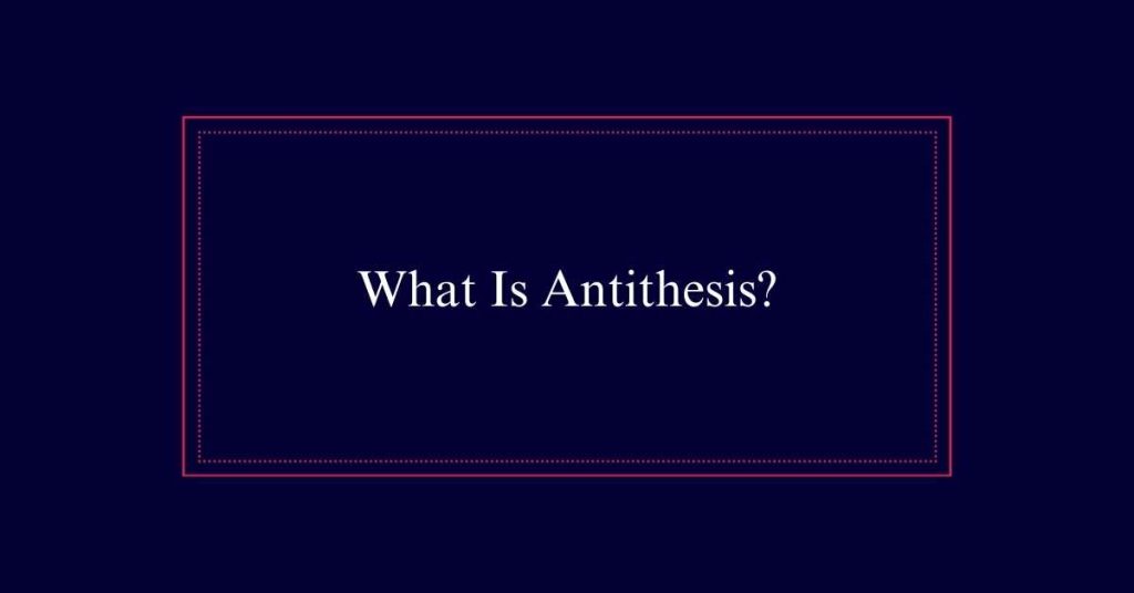 What Is Antithesis?