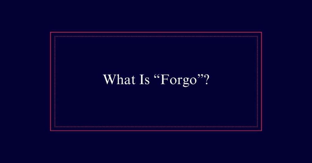 What Is “Forgo”?