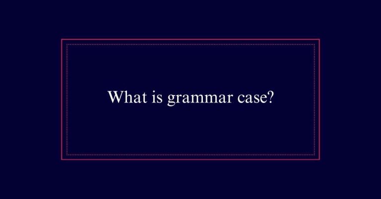 What is grammar case?