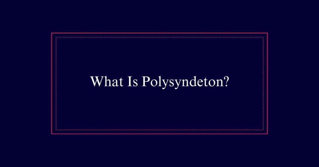 What Is Polysyndeton?