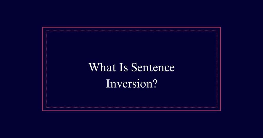 What Is Sentence Inversion?