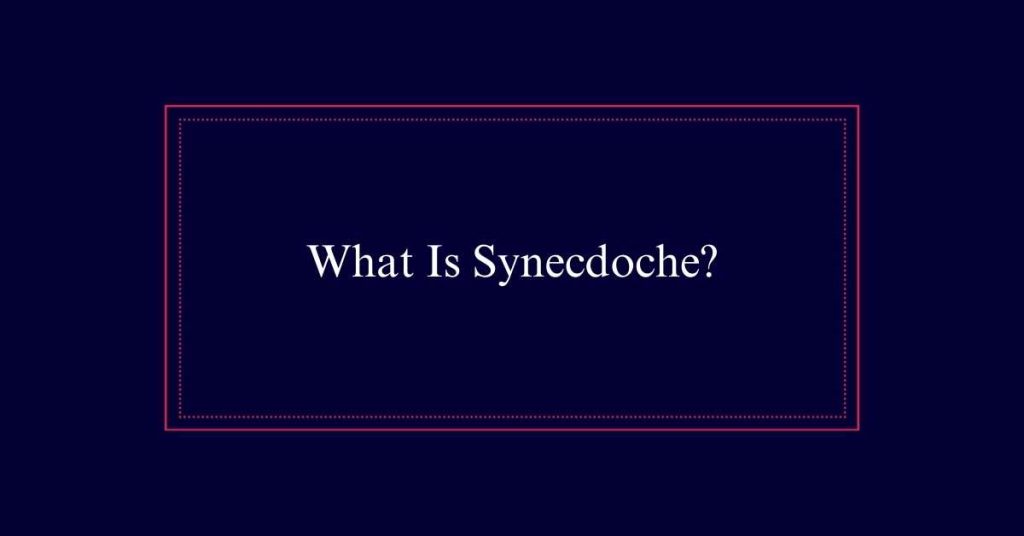 What Is Synecdoche?