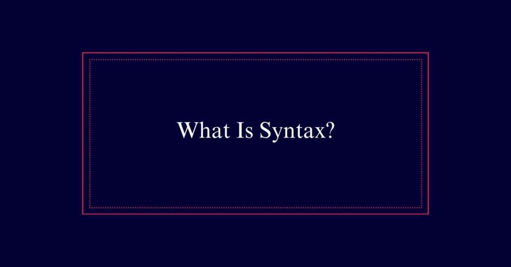 What Is Syntax?