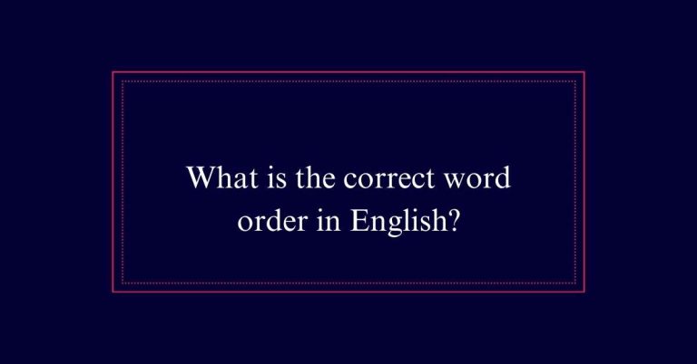 What is the correct word order in English?