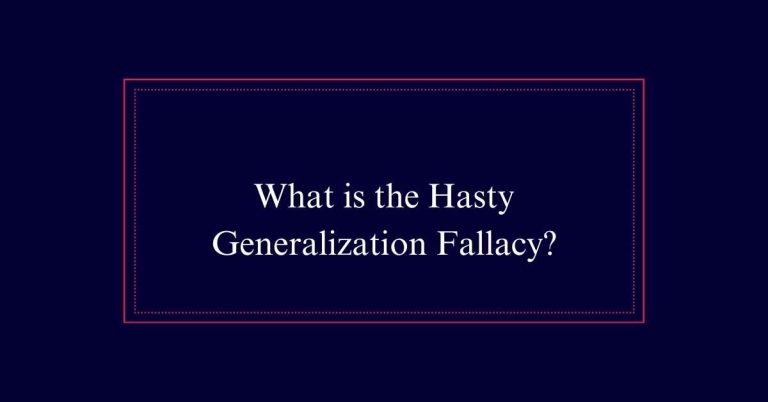 What is the Hasty Generalization Fallacy?