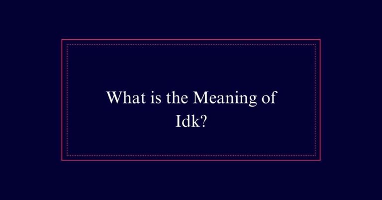 What is the Meaning of Idk?