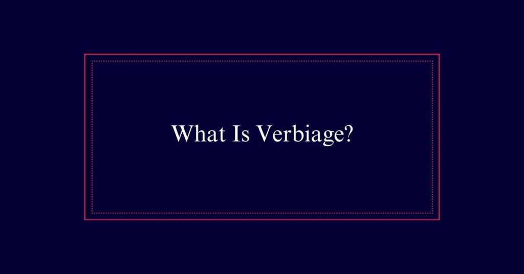 What Is Verbiage?