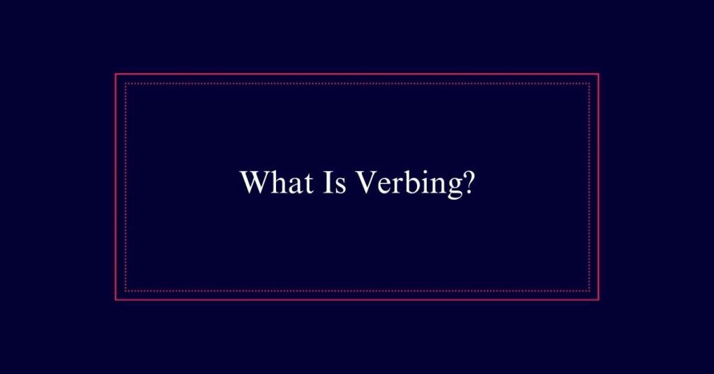 What Is Verbing?