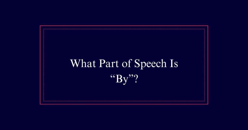 What Part of Speech Is “By”?