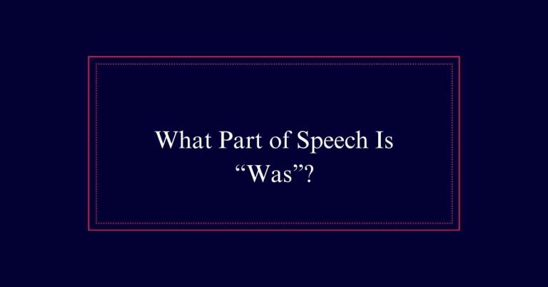 What Part of Speech Is “Was”?