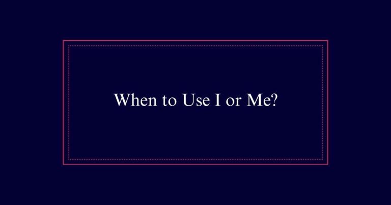 When to Use I or Me?