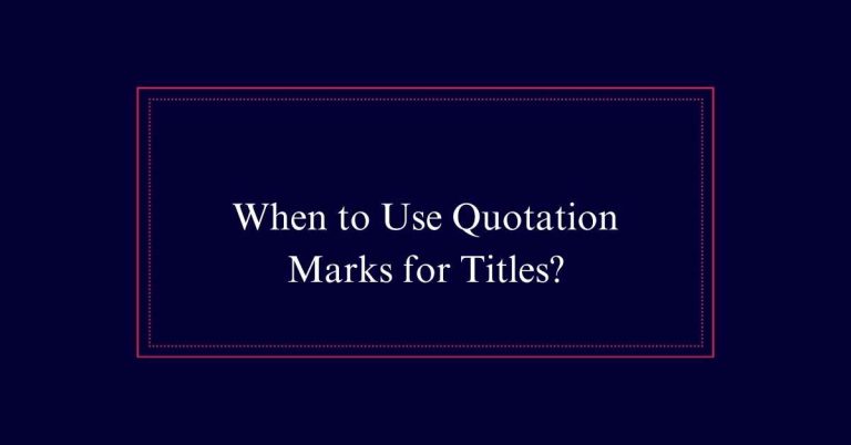 When to Use Quotation Marks for Titles?