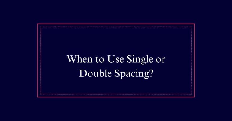 When to Use Single or Double Spacing?