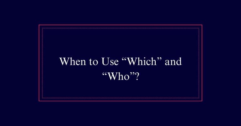 When to Use “Which” and “Who”?