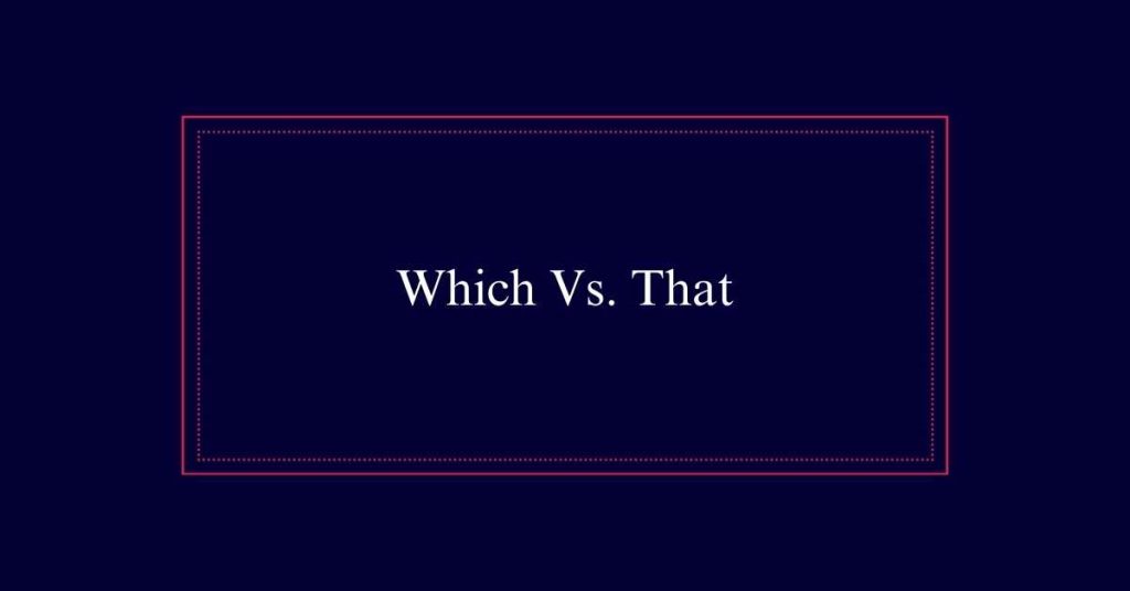 Which Vs. That