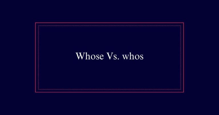 Whose Vs. whos