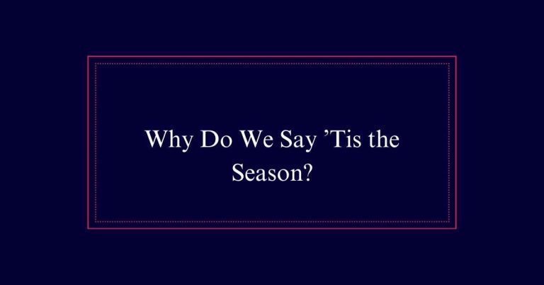 Why Do We Say ’Tis the Season?