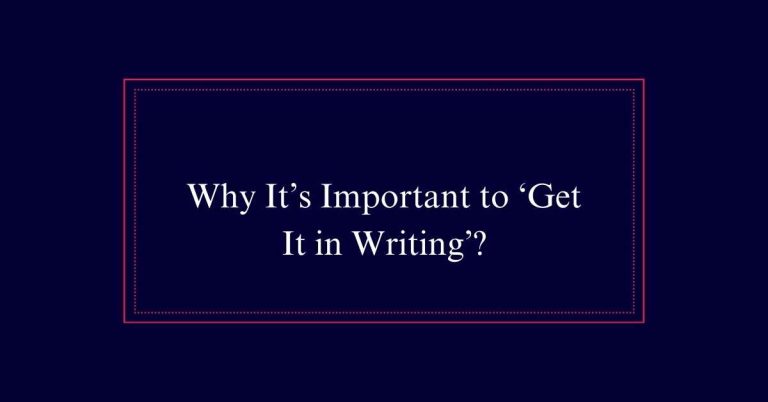 Why It’s Important to ‘Get It in Writing’?