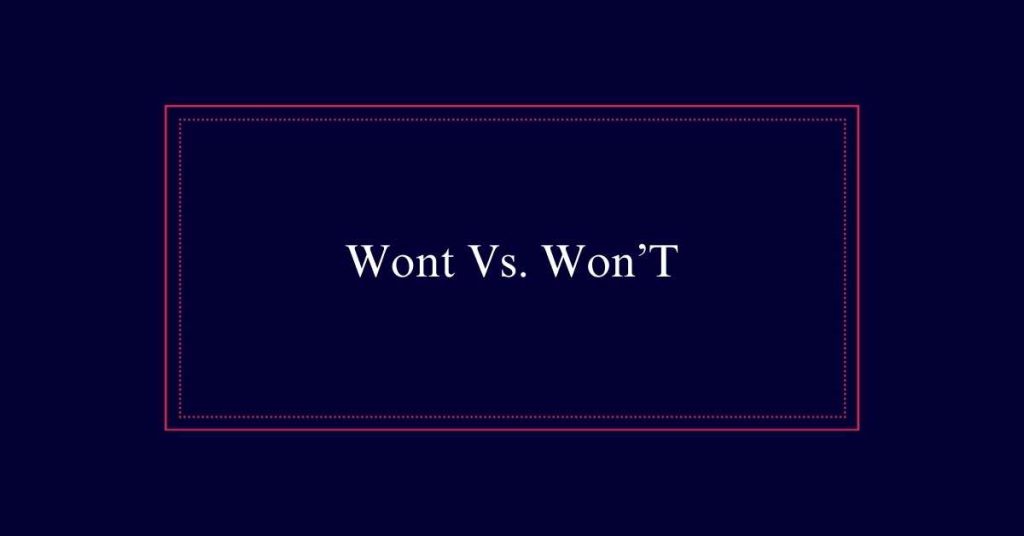 Wont Vs. Won’T