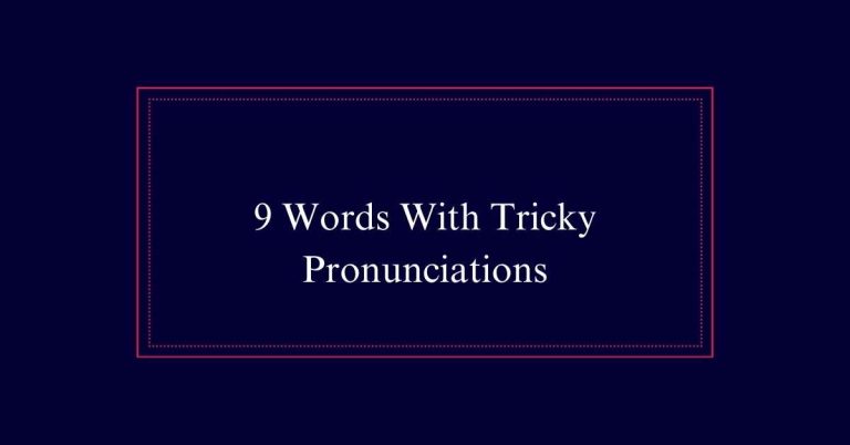 Words With Tricky Pronunciations