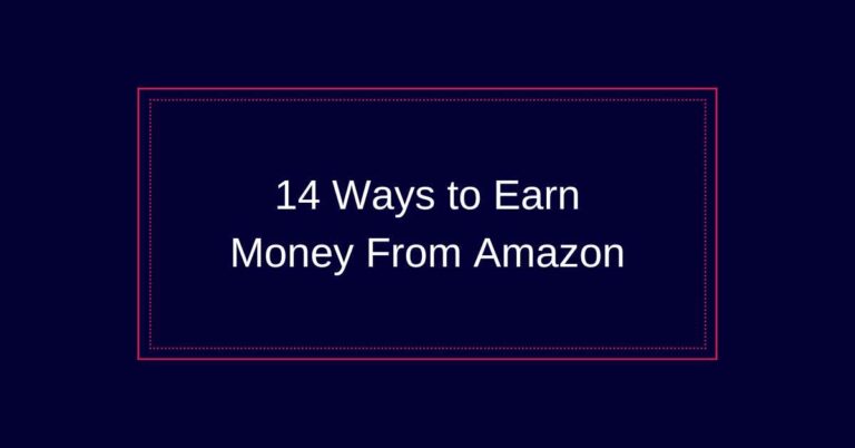 14 Ways to Earn Money From Amazon